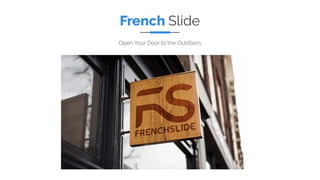 Open Your Door to the Outdoors
French Slide
 