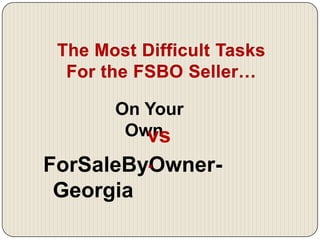 Did you Know… … That according to current statistics of home sales in 2010 that For Sale By Owners with NO representation at all accounted for 9% of sales!  