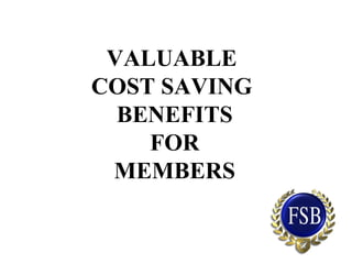VALUABLE
COST SAVING
BENEFITS
FOR
MEMBERS
 