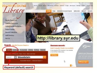 http://library.syr.edu



           bloodstain



Keyword (default) search
 