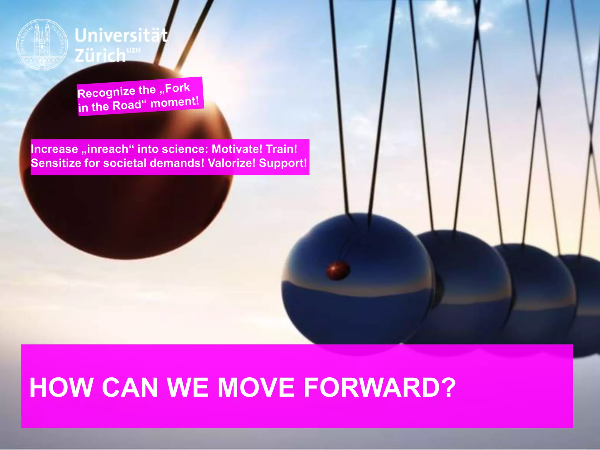 IKMZ – Department of Communications and Media Research
HOW CAN WE MOVE FORWARD?
Increase „inreach“ into science: Motivate! Train!
Sensitize for societal demands! Valorize! Support!
 
