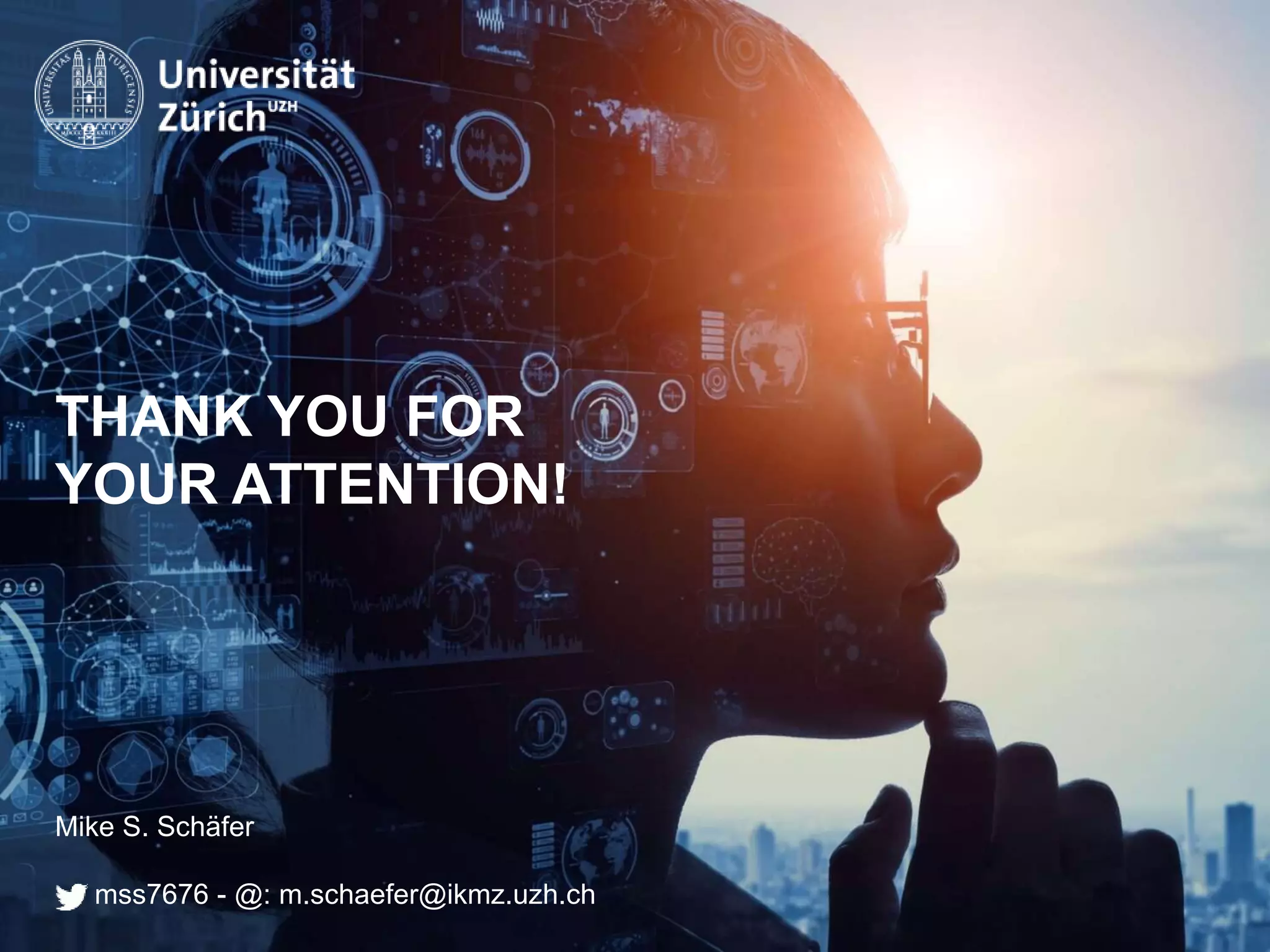 IKMZ – Department of Communications and Media Research
THANK YOU FOR
YOUR ATTENTION!
Mike S. Schäfer
mss7676 - @: m.schaefer@ikmz.uzh.ch
 