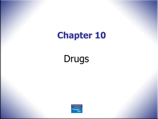 Chapter 10 Drugs 