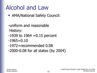 Alcohol and Law AMA/National Safety Council: -uniform and reasonable  History: -1939 to 1964 =0.15 percent  -1965=0.10 -1972=recommended 0.08 -2000-0.08 for all states (by 2004)  
