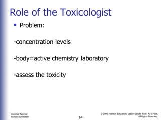 Role of the Toxicologist Problem: -concentration levels -body=active chemistry laboratory -assess the toxicity  