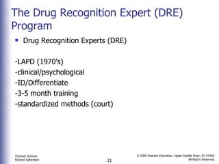 The Drug Recognition Expert (DRE) Program Drug Recognition Experts (DRE) -LAPD (1970’s) -clinical/psychological  -ID/Differentiate  -3-5 month training  -standardized methods (court) 
