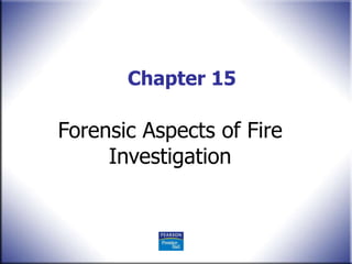 Chapter 15 Forensic Aspects of Fire Investigation 