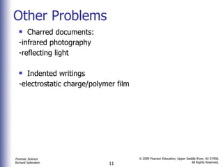 Other Problems Charred documents: -infrared photography  -reflecting light Indented writings -electrostatic charge/polymer film 