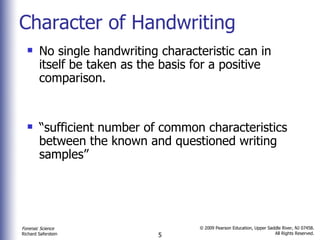 Character of Handwriting No single handwriting characteristic can in itself be taken as the basis for a positive comparison. “ sufficient number of common characteristics between the known and questioned writing samples” 