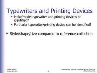 Typewriters and Printing Devices Make/model typewriter and printing devices be identified? Particular typewriter/printing device can be identified? Style/shape/size compared to reference collection 