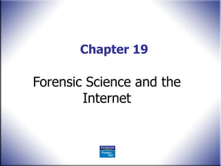 Chapter 19 Forensic Science and the Internet 
