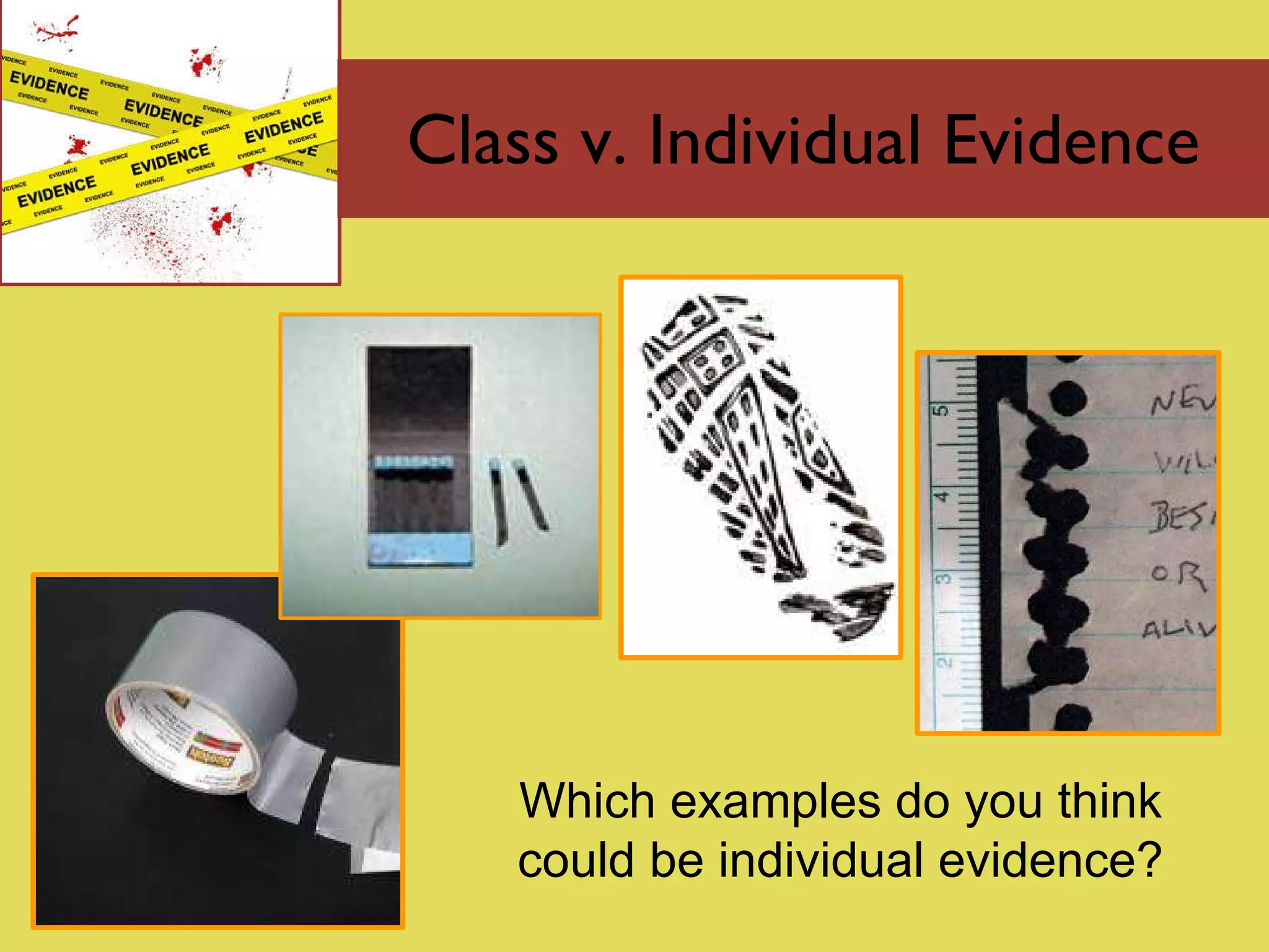 Class v. Individual Evidence Which examples do you think could be individual evidence? 
