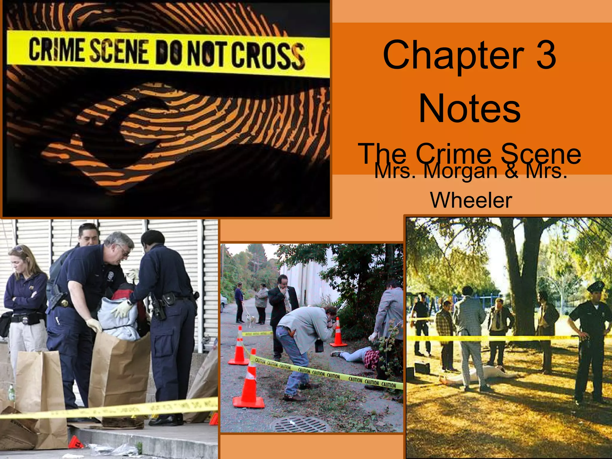 Chapter 3 Notes The Crime Scene Mrs. Morgan & Mrs. Wheeler 