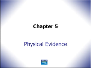 Physical Evidence Chapter 5 