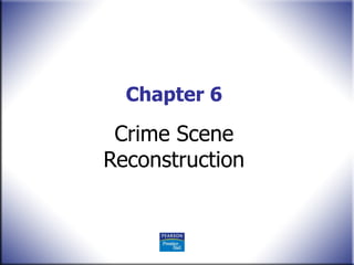 Chapter 6 Crime Scene Reconstruction 