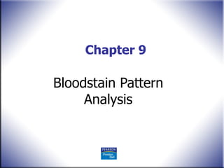 Chapter 9 Bloodstain Pattern Analysis 