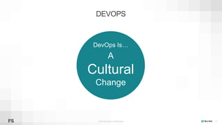 ©2008–19 New Relic, Inc. All rights reserved 35
DevOps Is…
A
Cultural
Change
DEVOPS
 