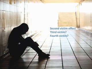 Second victim effect
Third victim?
Fourth victim?
 