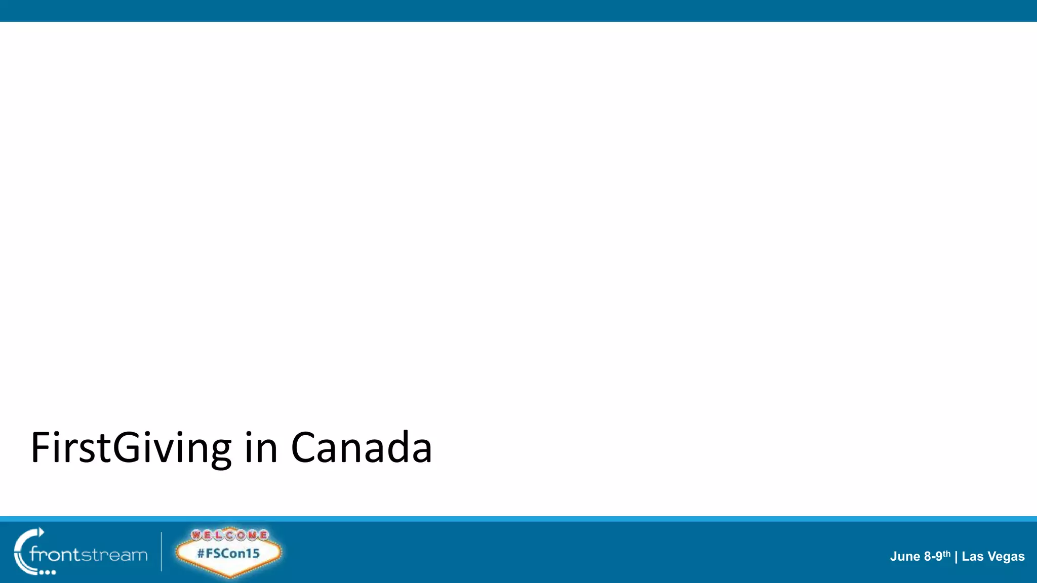 June 8-9th | Las Vegas
FirstGiving in Canada
 
