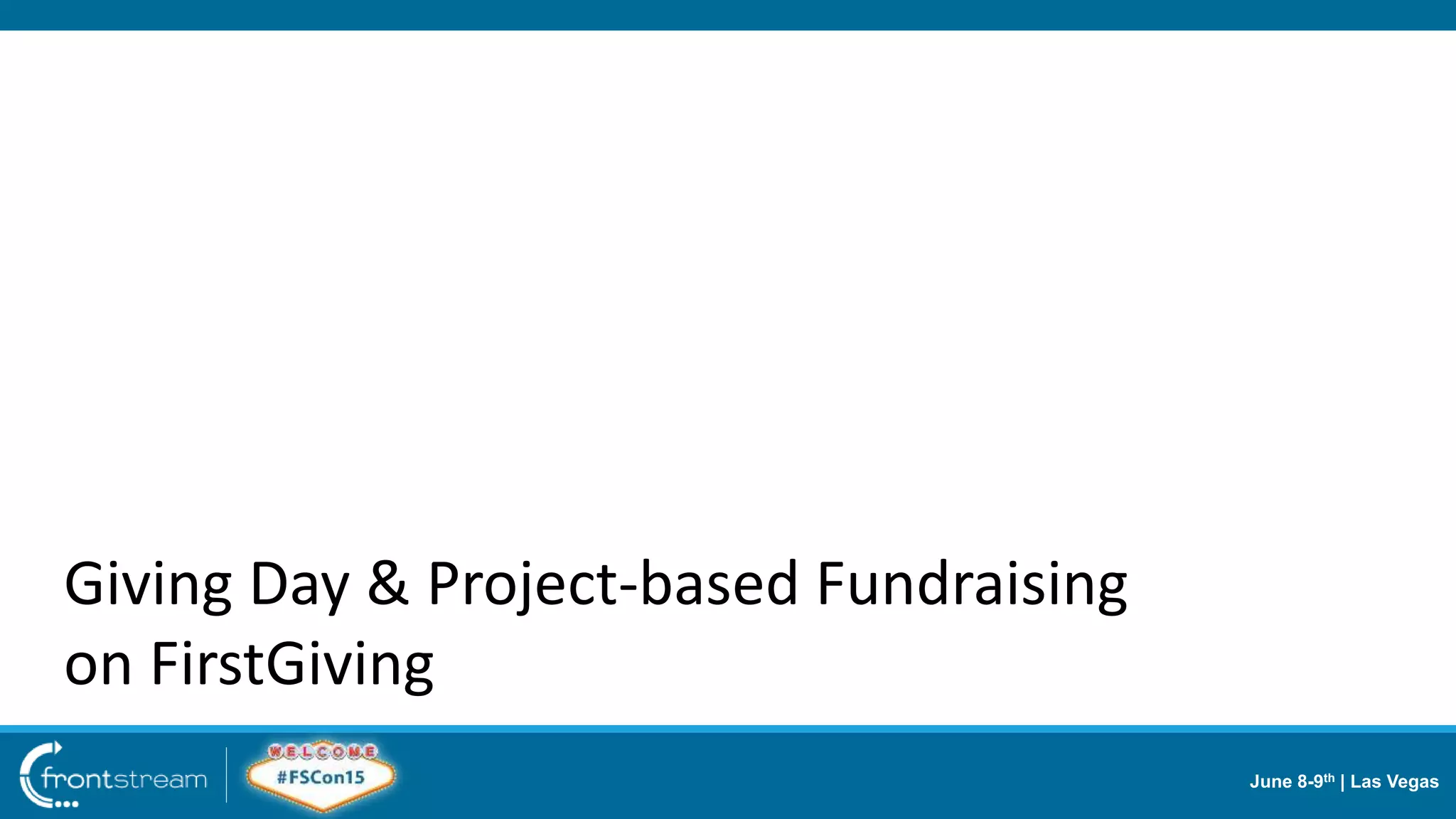 June 8-9th | Las Vegas
Giving Day & Project-based Fundraising
on FirstGiving
 