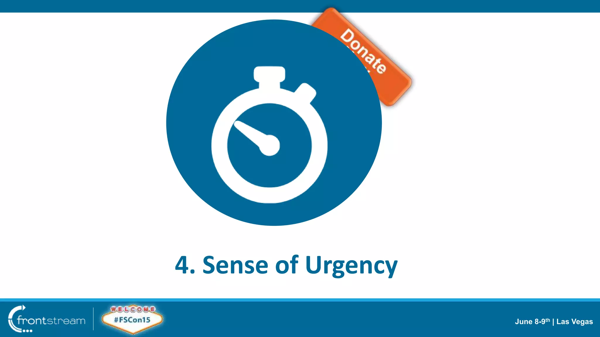 June 8-9th | Las Vegas
4. Sense of Urgency
 