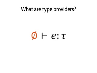 What are type providers?
 