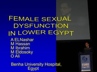 A ELNashar
M Hassan
M Ibrahim
M Eldosoky
O Ali
Benha University Hospital,
Egypt Aboubakr Elnashar
 