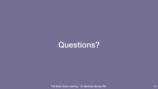 Full Stack Deep Learning - UC Berkeley Spring 2021
Questions?
86
 