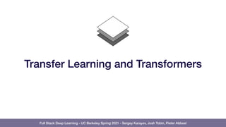 Full Stack Deep Learning - UC Berkeley Spring 2021 - Sergey Karayev, Josh Tobin, Pieter Abbeel
Transfer Learning and Trans...