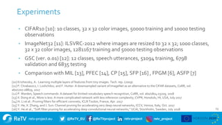 retv-project.eu @ReTV_EU @ReTVproject retv-project retv_project
Experiments
13
• CIFAR10 [10]: 10 classes, 32 x 32 color i...