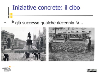 Iniziative concrete: il cibo È già successo qualche decennio fà... 