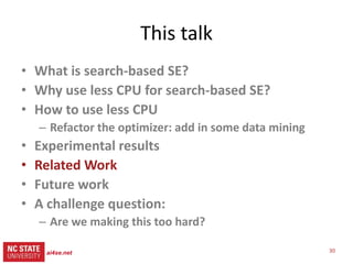 30
src= tiny.cc/gale15code
slides= tiny.cc/gale15
DTLZ1:from 2 to 8 goals
ai4se.net
 