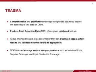 Tesma System TEASMA: A Practical Methodology for Test Adequacy Assessment of Deep ...