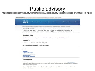 Public advisory
http://tools.cisco.com/security/center/content/CiscoSecurityResponse/cisco-sr-20130318-type4
 