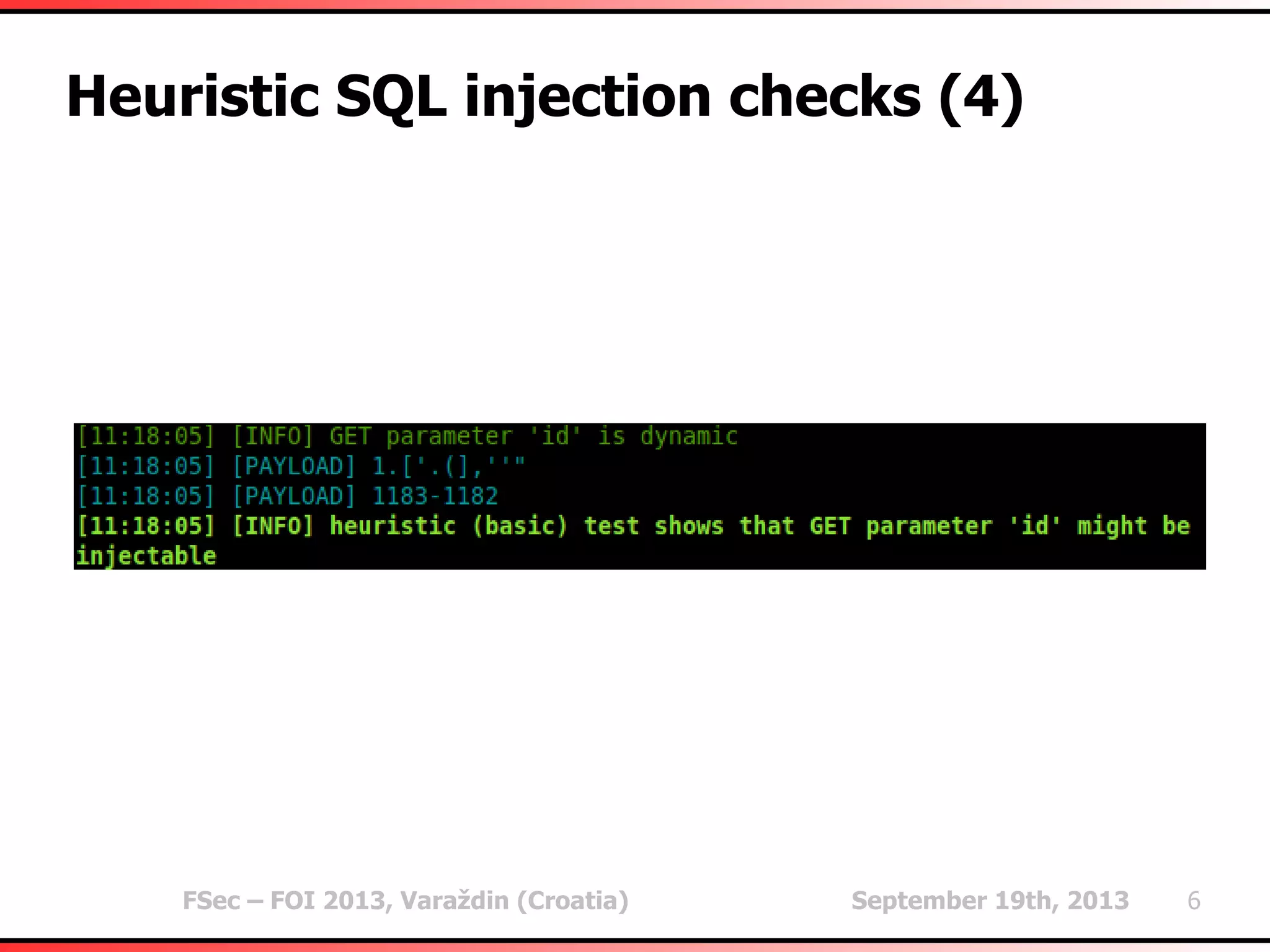 FSec – FOI 2013, Varaždin (Croatia) September 19th, 2013 6
Heuristic SQL injection checks (4)
 