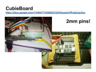 CubieBoard
https://plus.google.com/115404771036822212816/posts/VPnpbJqn2xo

2mm pins!

 