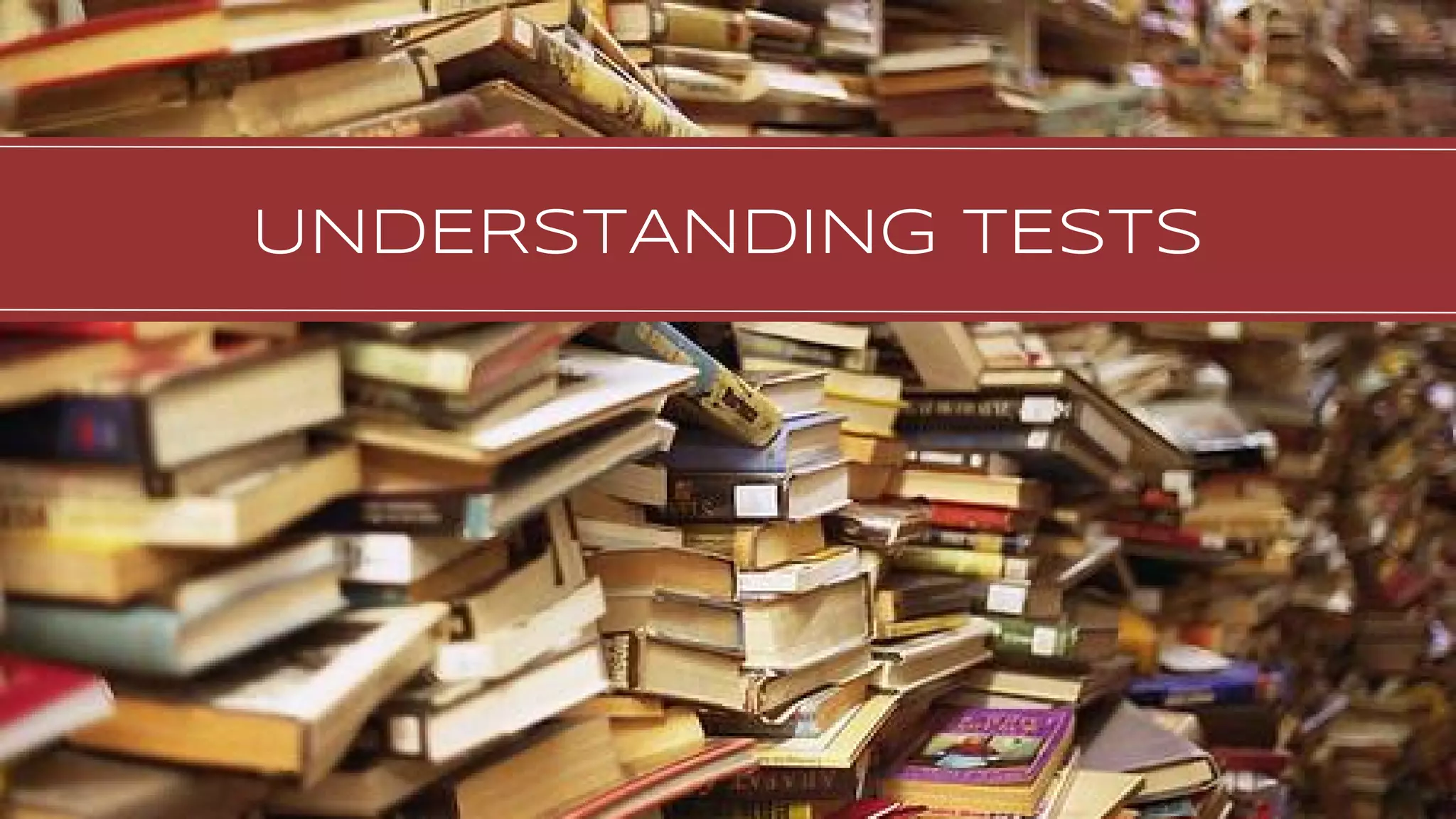 UNDERSTANDING TESTS
 