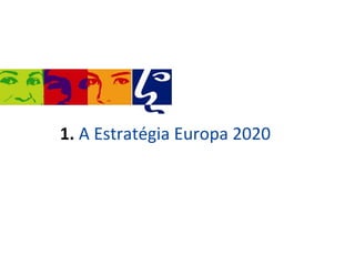 1. A Estratégia Europa 2020
 