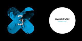 MAKING IT WORK
  typographic details
 