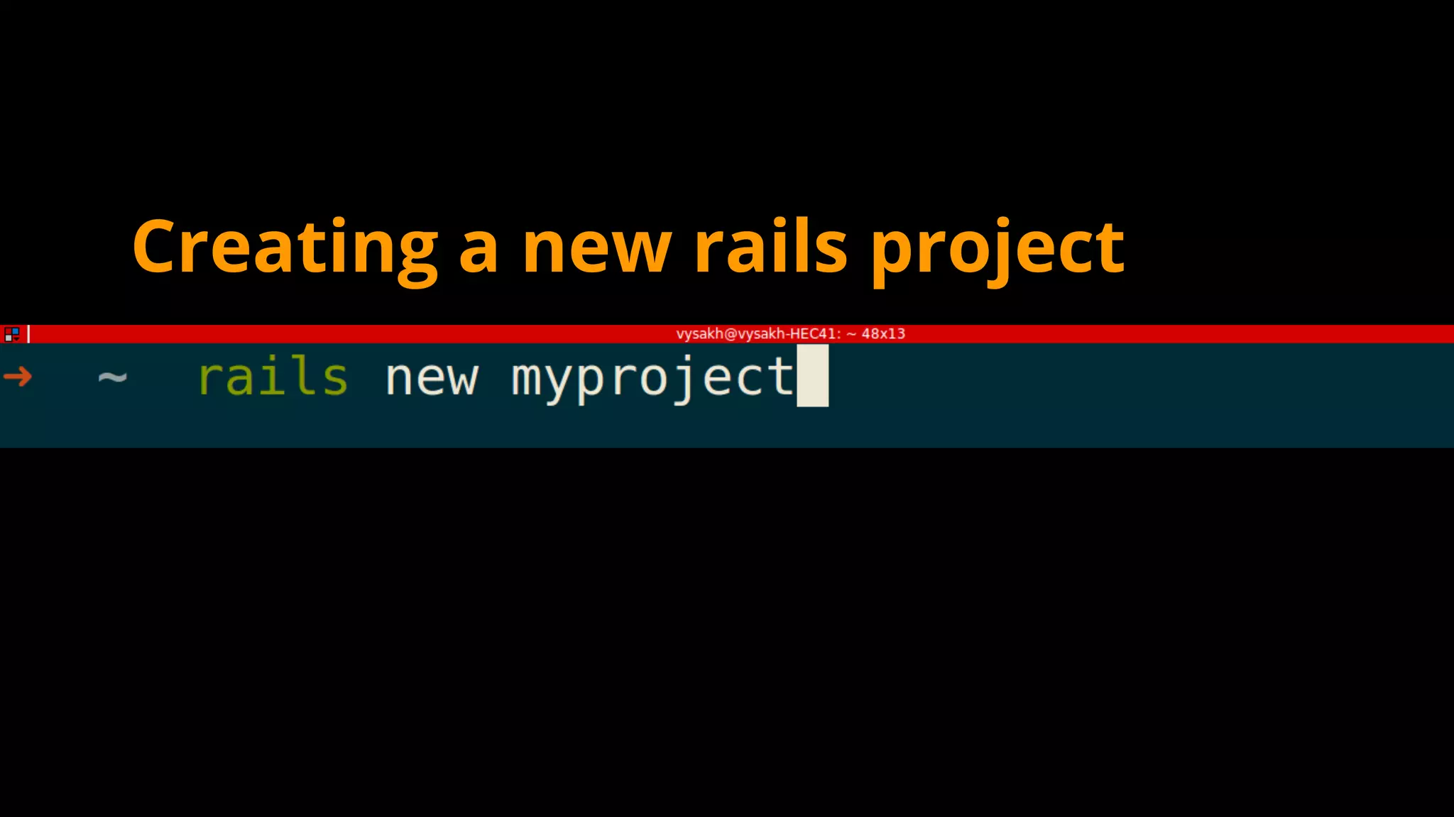 Creating a new rails project
 