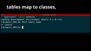 tables map to classes,
 