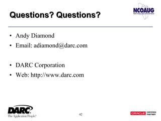 42
Questions? Questions?Questions? Questions?
• Andy Diamond
• Email: adiamond@darc.com
• DARC Corporation
• Web: http://www.darc.com
 