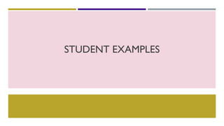 STUDENT EXAMPLES
 