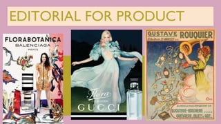 EDITORIAL FOR PRODUCT
 