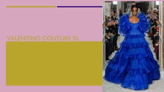VALENTINO COUTURE SS
2019
 