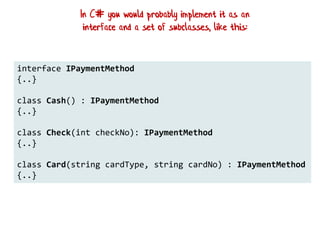 Example of some requirements:
We accept three forms of payment:
Cash, Check, or Card.
For Cash we don't need any extra information
For Checks we need a check number
For Cards we need a card type and card number
 