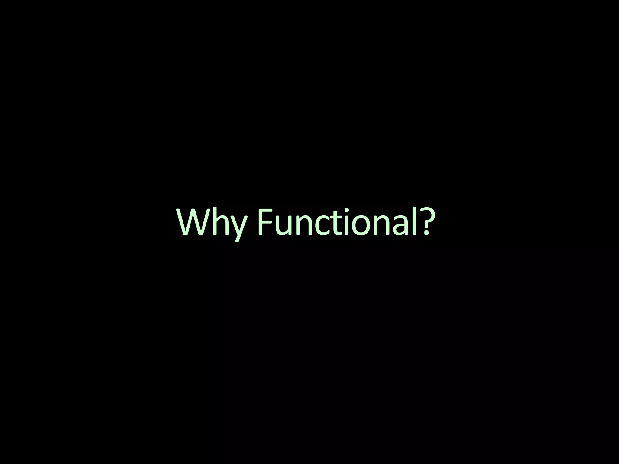 Why Functional?