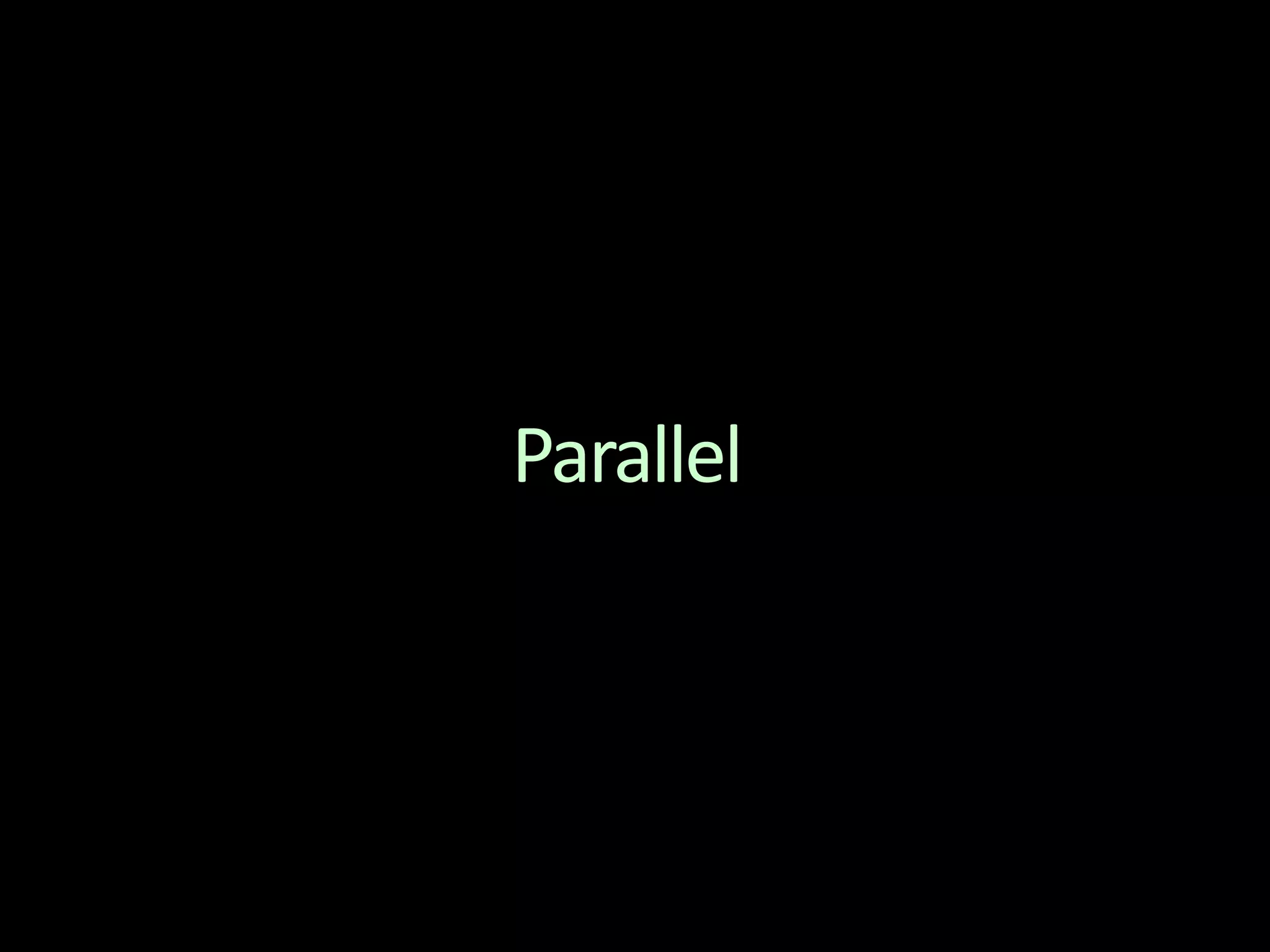 Parallel