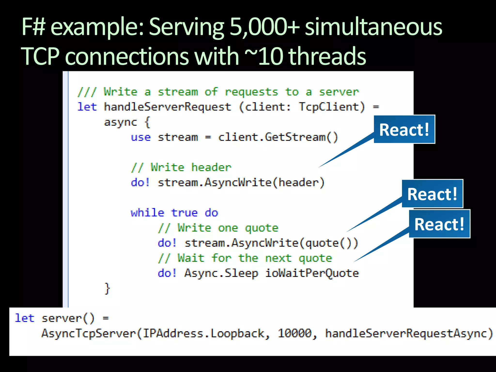 F# example: Serving 5,000+ simultaneous TCP connections with ~10 threadsReact!React!React!