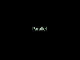 Parallel